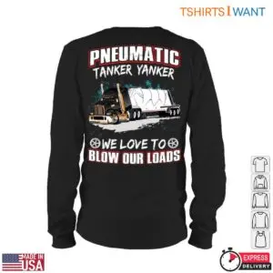 Funny Trucking Jokes Trucker Tee - Pneumatic Tanker Yanker We Love to Blow Our Loads 10 Funny Trucking Jokes Trucker Tee 5 1.jpg