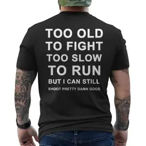 Funny Veteran Sarcastic Saying Too Old To Fight T-Shirt 12 Funny Veteran Sarcastic Saying Too Old To Fight T Shirt 6 1.jpg