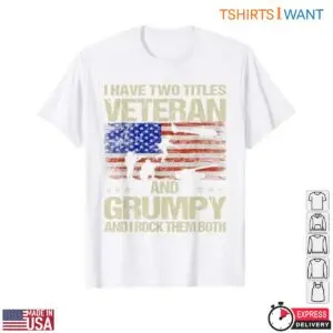 Funny Veteran T-Shirt - I Have Two Titles Veteran and Grumpy with American Flag Design 8 Funny Veteran T Shirt Veteran Grumpy Flag 3 1.jpg