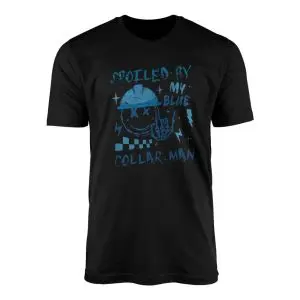 Funny Workwear T shirt E28093 Spoiled by My Blue Collar Man Graphic Tee 1.jpg