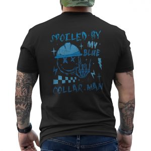 Funny Workwear T shirt E28093 Spoiled by My Blue Collar Man Graphic Tee 6.jpg