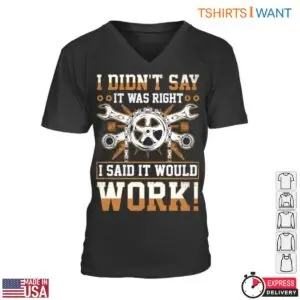 Gear and Wrench Humor T-Shirt – I Didn’t Say It Was Right, I Said It Would Work Funny Quote 7 Gear And Wrench T Shirt Funny DIY Mechanic Quote Tee 2 1.jpg