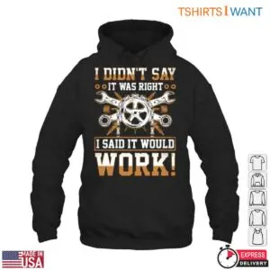 Gear and Wrench Humor T-Shirt – I Didn’t Say It Was Right, I Said It Would Work Funny Quote 10 Gear And Wrench T Shirt Funny DIY Mechanic Quote Tee 5 1.jpg
