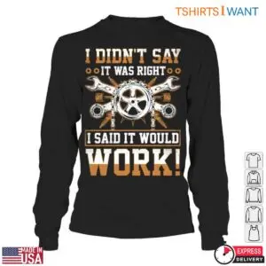 Gear and Wrench Humor T-Shirt – I Didn’t Say It Was Right, I Said It Would Work Funny Quote 11 Gear And Wrench T Shirt Funny DIY Mechanic Quote Tee 6 1.jpg