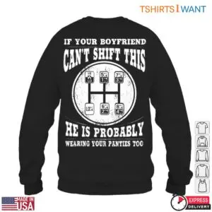 Gear Shift T-Shirt – If Your Boyfriend Can't Shift This, He's Probably Wearing Your Panties 11 Gear Shift T Shirt E28093 If Your Boyfriend Can t Shift This He s Probably Wearing Your Panties 6.jpg