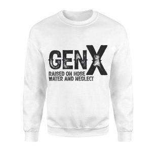 Gen X E28093 Raised on Hose Water and Neglect T shirt 3.jpg