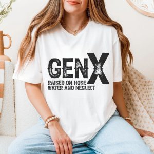 Gen X E28093 Raised on Hose Water and Neglect T shirt 5.jpg