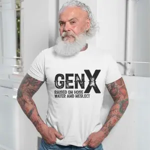 Gen X – Raised on Hose Water and Neglect T-shirt 13 Gen X E28093 Raised on Hose Water and Neglect T shirt 7.jpg