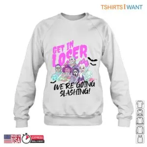 Get In Loser We're Going Slashing T-Shirt - Funny Horror Movie Characters Tee 8 Get In Loser Were Going Slashing Horror Characters Tee 4 1.jpg