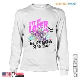 Get In Loser We're Going Slashing T-Shirt - Funny Horror Movie Characters Tee 9 Get In Loser Were Going Slashing Horror Characters Tee 5 1.jpg