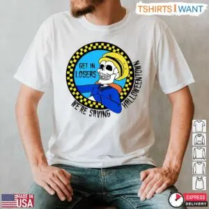 Get In Losers We're Saving Halloweentown T-Shirt – Funny Halloween Skeleton Cab Driver Tee 7 Get In Losers Were Saving Halloweentown T Shirt Funny Halloween Skeleton Cab Driver Tee 2 1 1.jpg
