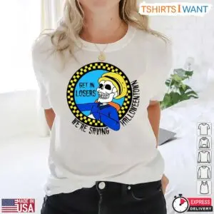Get In Losers We're Saving Halloweentown T-Shirt – Funny Halloween Skeleton Cab Driver Tee 8 Get In Losers Were Saving Halloweentown T Shirt Funny Halloween Skeleton Cab Driver Tee 3 1 1.jpg