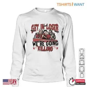 Get in Loser Were Going Killing Horror Characters Tee 1 1.jpg