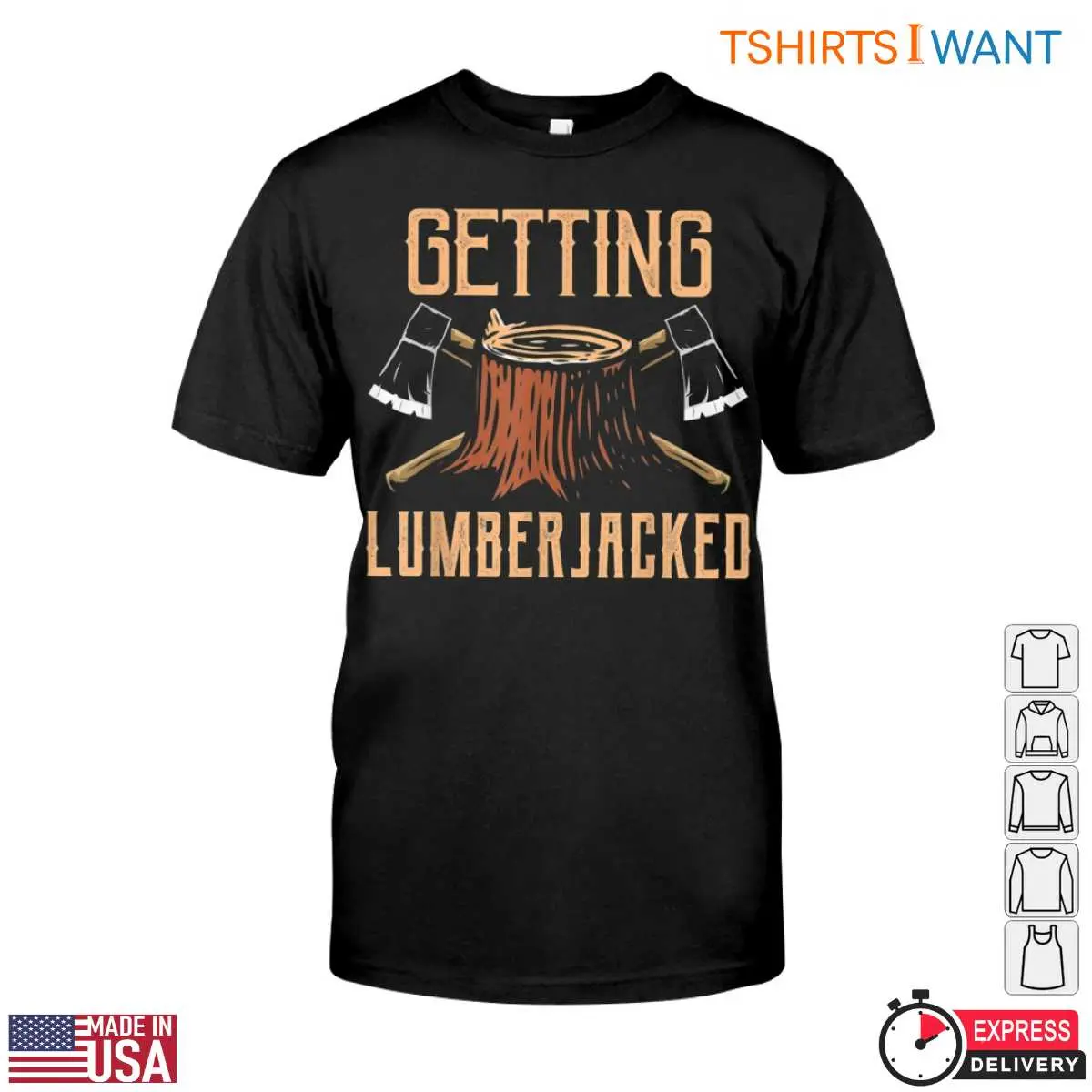 Getting Lumberjacked Funny Lumberjack T Shirt Mens Axe Wood Cutting 1 1 1.jpg