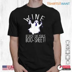 Ghost Wine: Wine Because This Year Is Boo Sheet Halloween Ghost Meme Tee 5 Ghost Wine Boo Sheet Spirits Tee 2 1.jpg