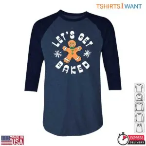 Gingerbread Cookie T-Shirt - Let's Get Baked for Holiday Fun 8 Gingerbread Cookie T Shirt Baked Holiday Fun Apparel 4 1.jpg