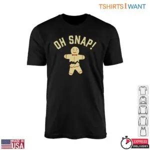 Gingerbread T Shirt - Oh Snap! Christmas Cookie 8 Gingerbread T Shirt Oh Snap Christmas Cookie 4 1.jpg