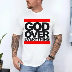 God Over Everything Bold Christian Faith T-Shirt 10 God Over Everything Bold Christian Faith T Shirt 4 1.jpg