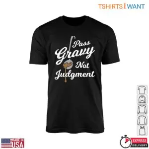 Black Gravy Ladle T-Shirt flat lay with Pass Gravy Not Judgment script and a dripping ladle illustration