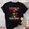 Grinch Trump Christmas T-Shirt - If You Don't Like Trump Holiday Humor Tee 14 Grinch Trump Christmas T Shirt Holiday Humor Graphic 1 1.jpg