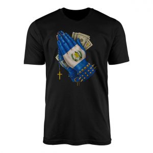 Guatemalan Flag Praying Hands Rosary Money T Shirt 1 1.jpg