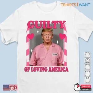 Guilty Of Loving America: Trump Election Unisex Apparel 7 Guilty Of Loving America Trump Election Apparel 2 1.jpg
