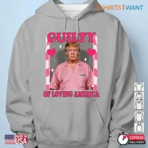 Guilty Of Loving America: Trump Election Unisex Apparel 10 Guilty Of Loving America Trump Election Apparel 5 1.jpg