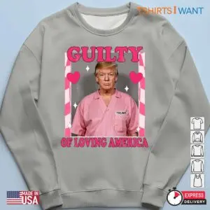 Guilty Of Loving America: Trump Election Unisex Apparel 11 Guilty Of Loving America Trump Election Apparel 6 1.jpg