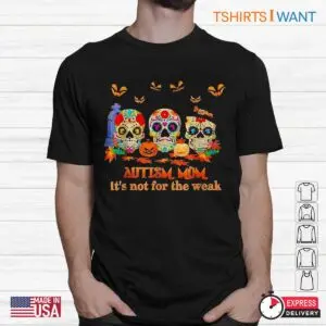 Halloween Autism Shirts: Skulls Pumpkin Autism Mom Not For The Weak Halloween Tee 7 Halloween Autism Shirts Autism Mom Pumpkin Tee 2 1.jpg