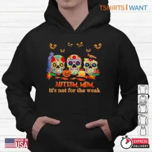 Halloween Autism Shirts: Skulls Pumpkin Autism Mom Not For The Weak Halloween Tee 9 Halloween Autism Shirts Autism Mom Pumpkin Tee 4 1.jpg