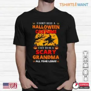 Halloween Grandma Shirt: I Don't Need Halloween To Be A Scary Grandma Tee 7 Halloween Grandma Shirt Scary Nana Costume 2 1.jpg
