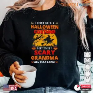 Halloween Grandma Shirt: I Don't Need Halloween To Be A Scary Grandma Tee 11 Halloween Grandma Shirt Scary Nana Costume 6 1.jpg