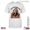Halloween Michael Myers T Shirt - Just Waiting for Halloween, Funny Michael Myers Meme Tee 15 Halloween Michael Myers T Shirt Funny Meme Tee 2 1.jpg
