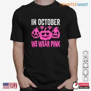 Halloween Shirts Pink: In October We Wear Pink Breast Cancer Pumpkin Tee 6 Halloween Shirts Pink October Cancer Awareness Tee 2 1.jpg
