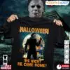 Halloween The Night He Came Home Myers T-Shirt 2 Halloween The Night He Came Home Myers T Shirt 1 1.jpg