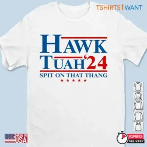 Hawk Tuah, Spit On That Thang: Newest Donald Trump T-shirts 7 Hawk Tuah Spit On That Thang Donald Trump T shirts 2 1.jpg
