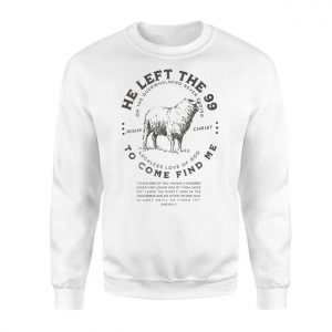 He Left the 99 to Come Find Me E28093 Christian Faith Lost Sheep Graphic T shirt 3.jpg