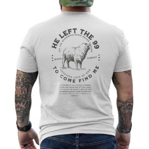 He Left the 99 to Come Find Me E28093 Christian Faith Lost Sheep Graphic T shirt 6.jpg