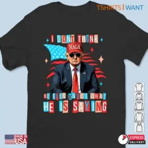 He Says He's Confused: Trump Opposite Funny Debate Shirt 7 He Says Hes Confused Funny Debate Shirt 2 1.jpg