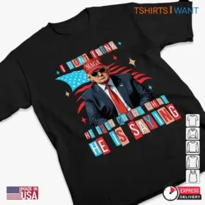 He Says He's Confused: Trump Opposite Funny Debate Shirt 8 He Says Hes Confused Funny Debate Shirt 3 1.jpg