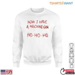 Ho Ho Ho Christmas T-Shirt - Now I Have a Machine Gun 6 Ho Ho Ho Christmas T Shirt E28093 Now I Have a Machine Gun 2.jpg