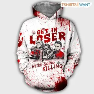 Horror Movie Character Hoodie Get In Loser Were Killing 1 1 1.jpg