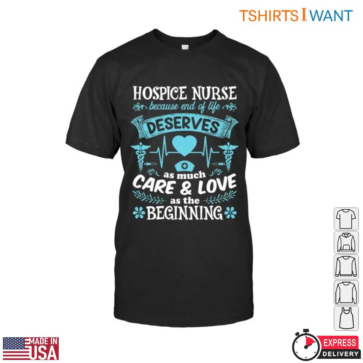 Hospice Nurse T-Shirt – End of Life Deserves as Much Care & Love as the Beginning 12 Hospice Nurse T-Shirt Front