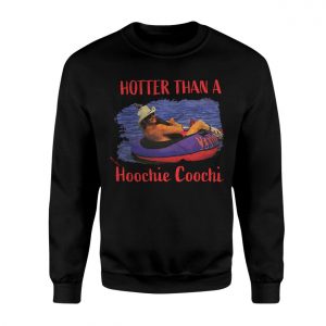 Hotter Than a Hoochie Coochie Funny T Shirt 3 1.jpg