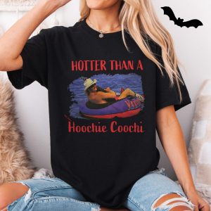 Hotter Than a Hoochie Coochie Funny T Shirt 5 1.jpg