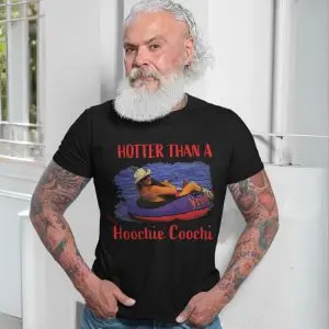 Hotter Than a Hoochie Coochie Funny T-Shirt 13 Hotter Than a Hoochie Coochie Funny T Shirt 7 1.jpg