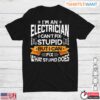 Humorous Electrician Fix Stupid What Stupid Does T Shirt 1 1.jpg