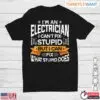 Humorous Electrician Fix Stupid What Stupid Does T-Shirt 10 Humorous Electrician Fix Stupid What Stupid Does T Shirt 1 1.jpg