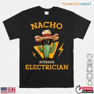 Black crew neck t-shirt featuring a green cactus wearing a sombrero and sunglasses with Nacho Average Electrician yellow text
