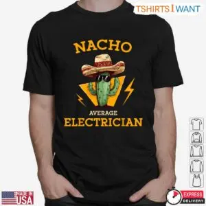 Humorous Nacho Electrician Cactus Joke T-Shirt 6 Humorous Nacho Electrician Cactus Joke T Shirt 2 1.jpg